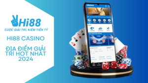 hi88 casino địa điểm giải trí hot nhất 2024