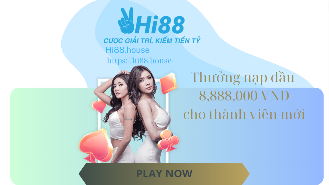 Hi88 luôn mang lại mức thưởng cực cao cho thành viên