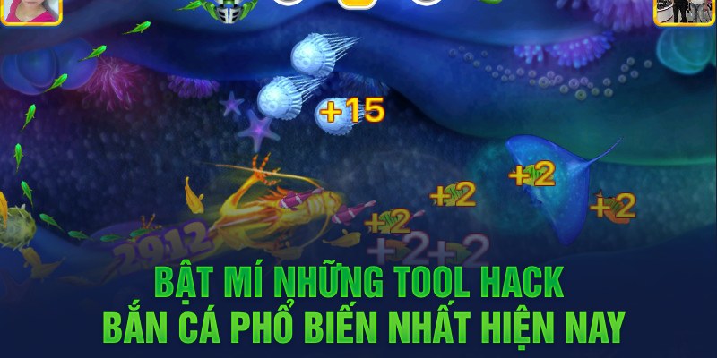 Bật mí những tool hack bắn cá phổ biến nhất hiện nay