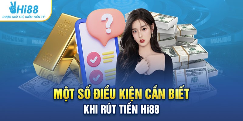 Điều kiện để rút tiền HI88