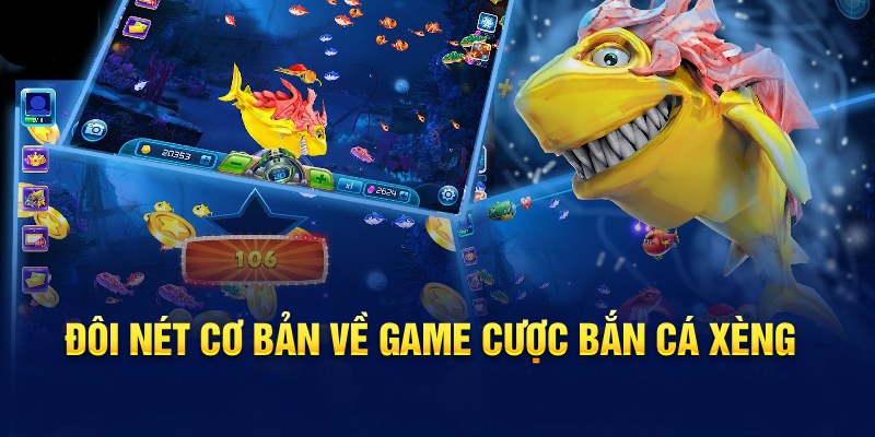 Đôi nét cơ bản về game cược bắn cá xèng