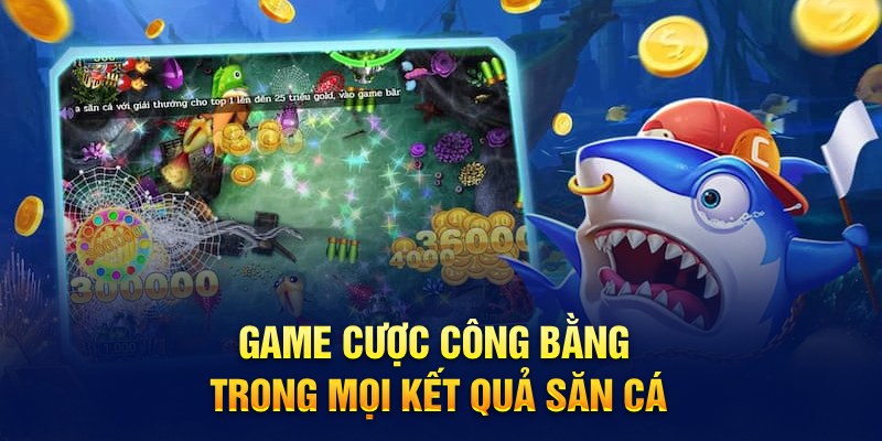 Game cược công bằng trong mọi kết quả săn cá