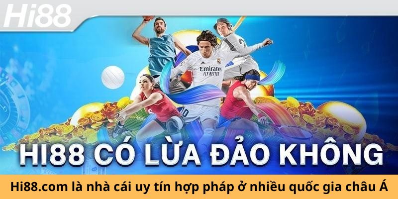 Hi88.com là nhà cái uy tín hợp pháp ở nhiều quốc gia châu Á