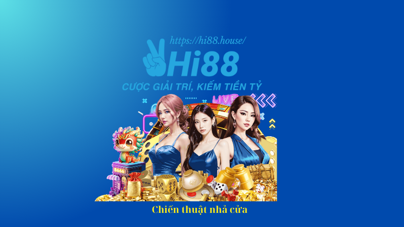 chiến thuật nhả của tại hi88.house