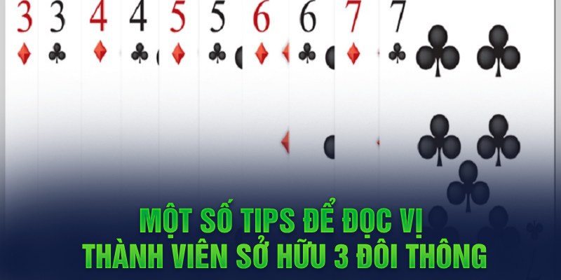 Một số tips để đọc vị thành viên sở hữu 3 đôi thông