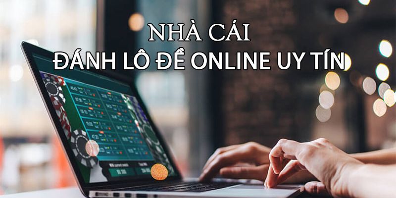 Lý do cược thủ nên chọn các nhà cái lô đề uy tín nhất hiện nay để cá cược