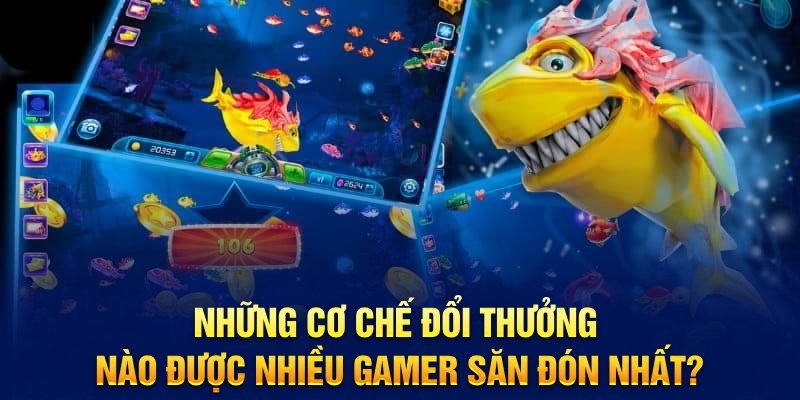 Những cơ chế đổi thưởng nào được nhiều gamer săn đón nhất?