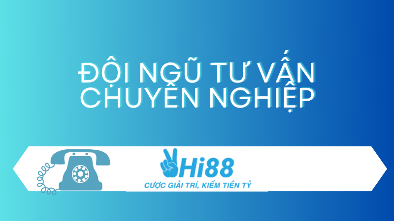 Hỗ trợ Hi88 có đội ngũ chuyên nghiệp