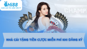 hi88 nhà cái tặng tiền cược miễn phí khi đăng ký