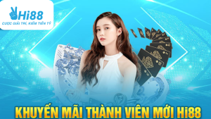 hi88 thưởng nạp thành viên mới