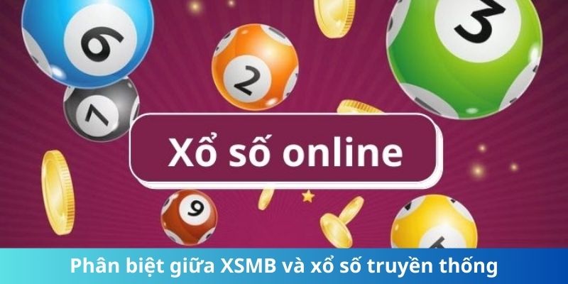 Phân biệt giữa XSMB và xổ số truyền thống