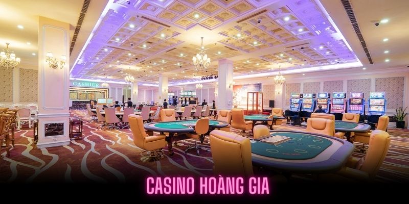 Thông tin về địa điểm Casino Hoàng Gia tại Quảng Ninh